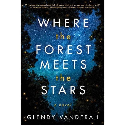 Where the Forest Meets the Stars - by  Glendy Vanderah (Paperback)