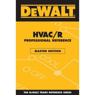 Dewalt Hvac/R Professional Reference Master Edition - by  Paul Rosenberg & American Contractors Educational Services (Paperback)