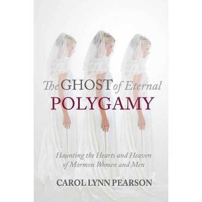 The Ghost of Eternal Polygamy - by  Carol Lynn Pearson (Paperback)