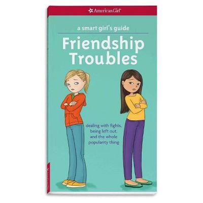 A Smart Girl's Guide: Friendship Troubles - (Smart Girl's Guide To...) by  Patti Kelley Criswell (Paperback)