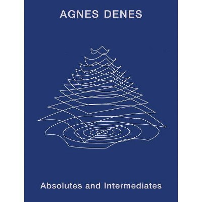 Agnes Denes: Absolutes and Intermediates - by  Emma Enderby (Hardcover)