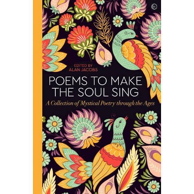 Poems to Make the Soul Sing - by  Alan Jacobs (Hardcover)