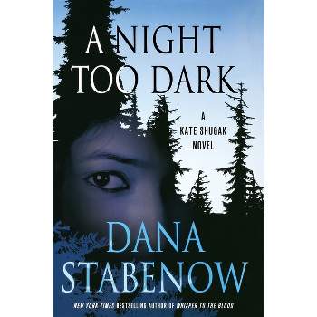 Night Too Dark - (Kate Shugak Novels) by  Dana Stabenow (Paperback)