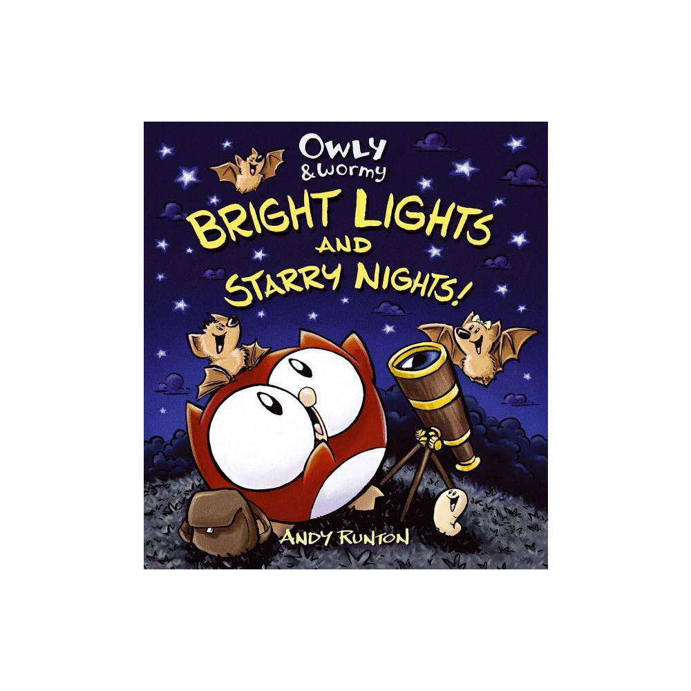 Owly & Wormy: Bright Lights and Starry Nights! - by Andy Runton (Hardcover)