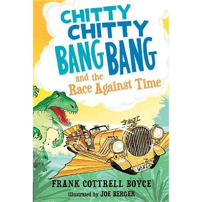 Chitty Chitty Bang Bang and the Race Against Time - by  Frank Cottrell Boyce (Paperback)