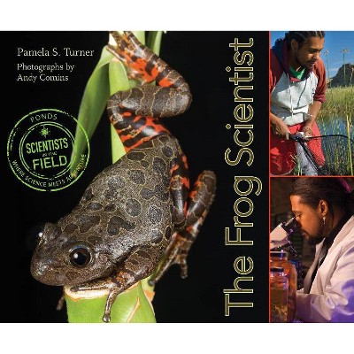 The Frog Scientist - (Scientists in the Field (Paperback)) by  Pamela S Turner (Paperback)