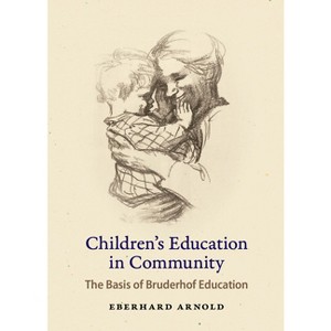 Children's Education in Community - by  Eberhard Arnold (Paperback) - 1 of 1