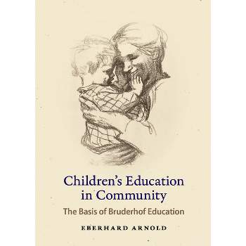 Children's Education in Community - by  Eberhard Arnold (Paperback)