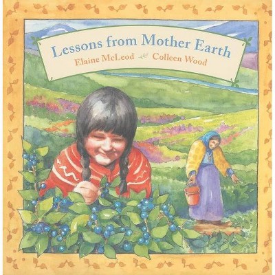 Lessons from Mother Earth - by  Elaine McLeod (Paperback)