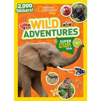 National Geographic Kids Wild Adventures Super Sticker Activity Book - (Ng Sticker Activity Books) (Paperback)