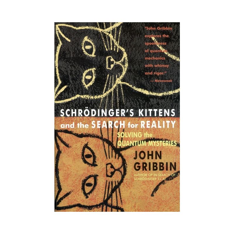 Schrodinger's Kittens and the Search for Reality - by  John Gribbin (Paperback), 1 of 2