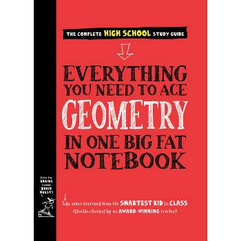 Everything You Need to Ace Geometry in One Big Fat Notebook - (Big Fat Notebooks) by  Workman Publishing & Christy Needham (Paperback)