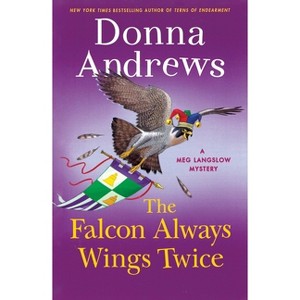 The Falcon Always Wings Twice - (Meg Langslow Mysteries) by  Donna Andrews (Paperback) - 1 of 1