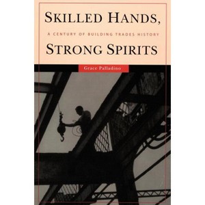 Skilled Hands, Strong Spirits - Annotated by  Grace Palladino (Paperback) - 1 of 1