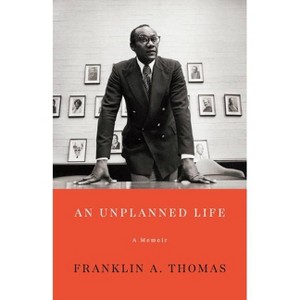 An Unplanned Life - by  Franklin A Thomas (Hardcover) - 1 of 1