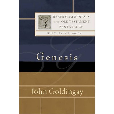 Genesis - (Baker Commentary on the Old Testament: Pentateuch) by  John Goldingay (Hardcover)