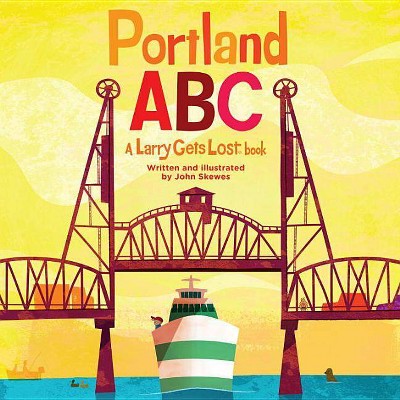 Portland Abc: A Larry Gets Lost Book - (Hardcover)