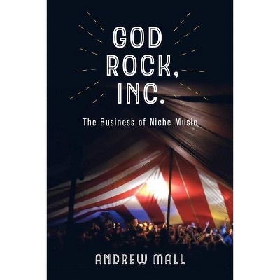 God Rock, Inc. - by  Andrew Mall (Paperback)