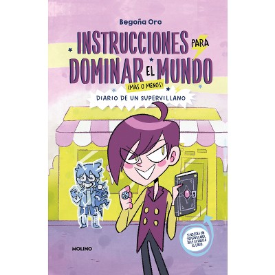 Instrucciones Para Dominar El Mundo. Diario de Un Supervillano / Instructions on How to Rule the World. Diary of a Supervillain - by  Begona Oro