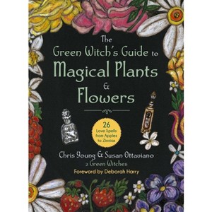 The Green Witch's Guide to Magical Plants & Flowers - by  Chris Young (Hardcover) - 1 of 1