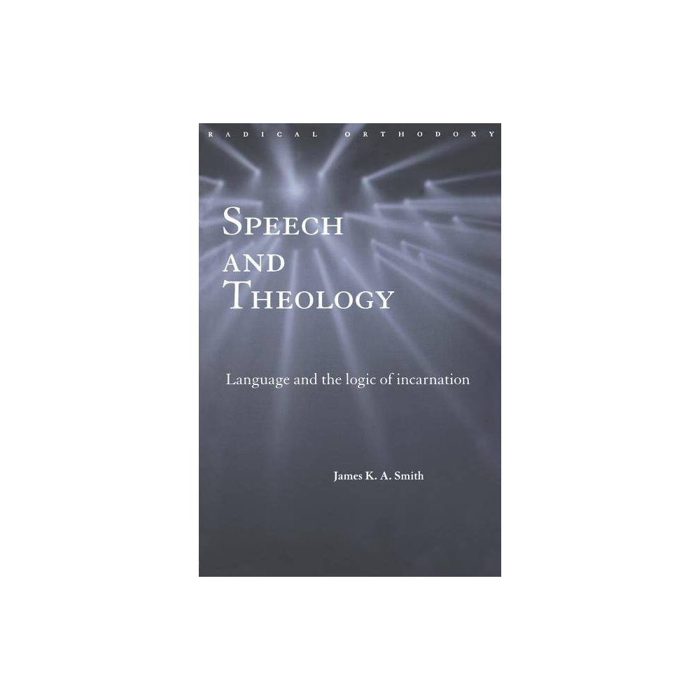 ISBN 9780415276962 product image for Speech and Theology - (Radical Orthodoxy Series) by James K. A. Smith & K a Smit | upcitemdb.com