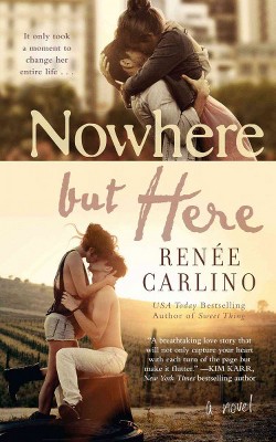 Nowhere But Here - by  Renée Carlino (Paperback)