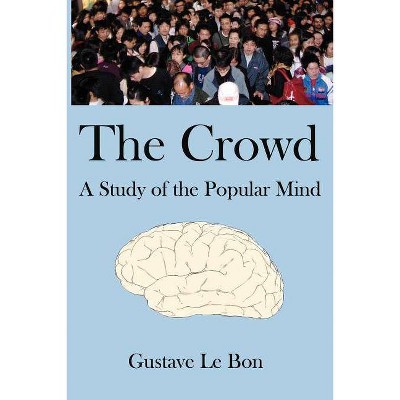 The Crowd - by  Gustave Lebon (Paperback)