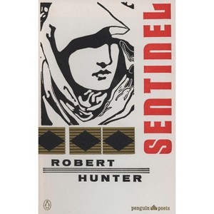Sentinel and Other Poems - (Penguin Poets) by  Robert Hunter (Paperback) - 1 of 1