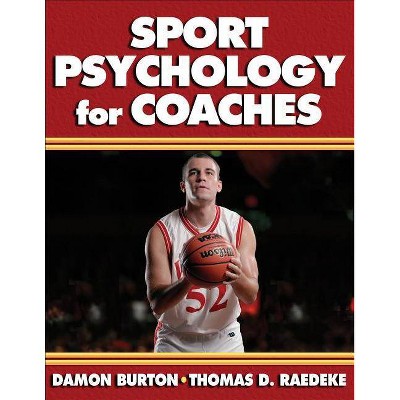 Sport Psychology for Coaches - by  Damon Burton & Thomas D Raedeke (Paperback)