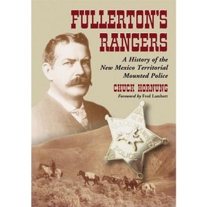 Fullerton's Rangers - by  Chuck Hornung (Paperback) - 1 of 1