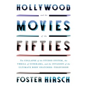 Hollywood and the Movies of the Fifties - by  Foster Hirsch (Hardcover) - 1 of 1