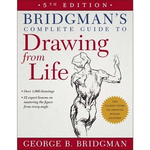 Bridgman's Complete Guide to Drawing from Life - 5th Edition by  George B Bridgman (Paperback) - 1 of 1