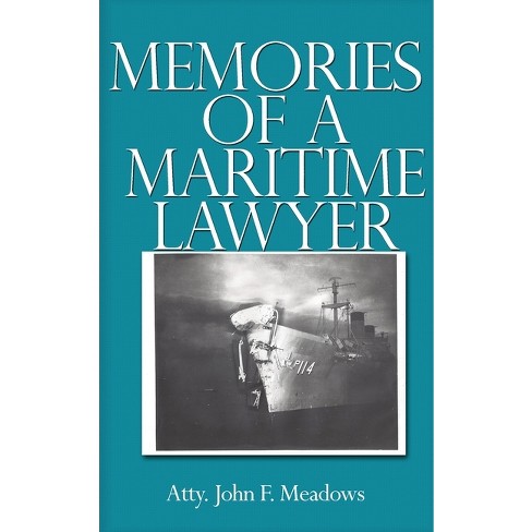 Memories of a Maritime Lawyer - by  Atty John F Meadows (Hardcover) - image 1 of 1