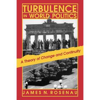 Turbulence in World Politics - (Princeton Paperbacks) by  James N Rosenau (Paperback)