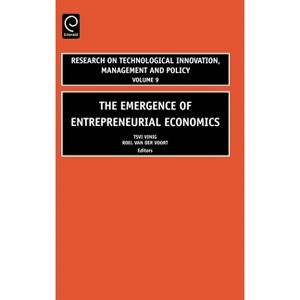 The Emergence of Entrepreneurial Economics - (Research on Technological Innovation, Management and Policy) (Hardcover) - 1 of 1