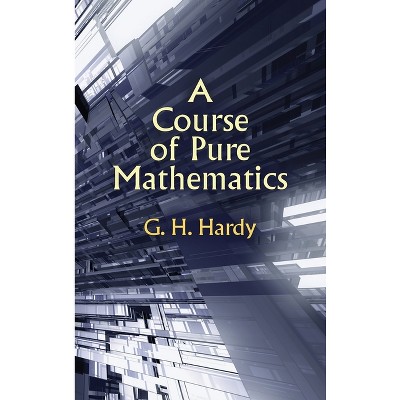 A Course of Pure Mathematics - by  G H Hardy & Godfrey Harold Hardy (Hardcover)