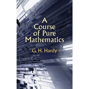 A Course of Pure Mathematics - by  G H Hardy & Godfrey Harold Hardy (Hardcover) - 1 of 1
