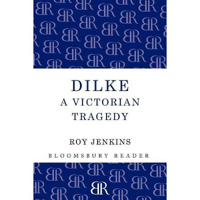 Dilke - by  Roy Jenkins (Paperback)