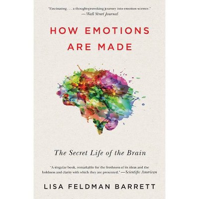 How Emotions Are Made - by  Lisa Feldman Barrett (Paperback)