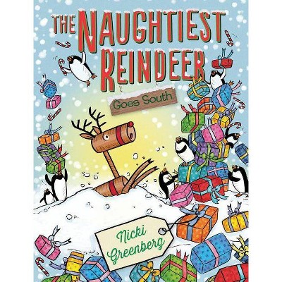 The Naughtiest Reindeer Goes South, 3 - by  Nicki Greenberg (Hardcover)