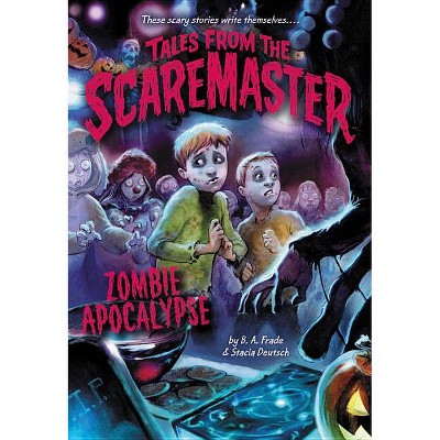 Zombie Apocalypse - (Tales from the Scaremaster) by  B A Frade (Paperback)