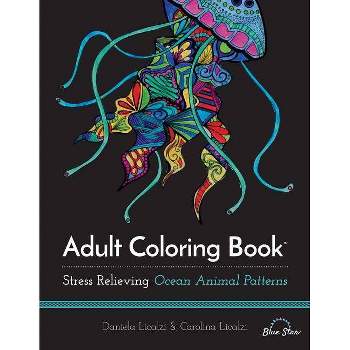 Adult Coloring Book: Ocean Animal Patterns - by  Daniela Licalzi & Carolina Licalzi & Blue Star Coloring (Paperback)