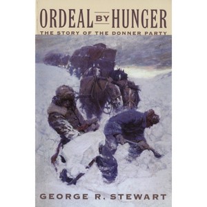 Ordeal by Hunger - by  George R Stewart (Paperback) - 1 of 1