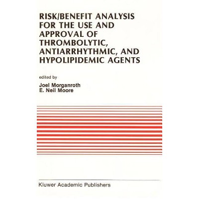 Risk/Benefit Analysis for the Use and Approval of Thrombolytic, Antiarrhythmic, and Hypolipidemic Agents - (Developments in Cardiovascular Medicine)