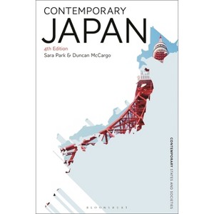 Contemporary Japan - (Contemporary States and Societies) 4th Edition by  Duncan McCargo & Sara Park (Hardcover) - 1 of 1