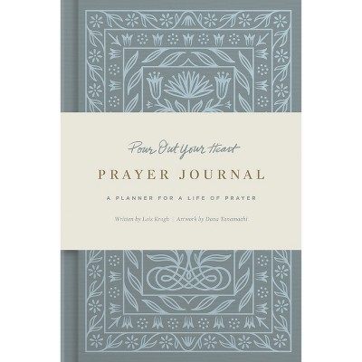 Pour Out Your Heart Prayer Journal - by  Lois Krogh (Hardcover)