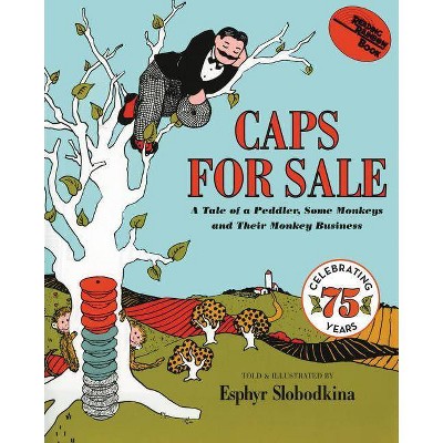 Caps for Sale : A Tale of a Peddler, Some Monkeys and Their Monkey Business (Reissue) (Paperback) - by Esphyr Slobodkina