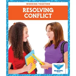 Resolving Conflict - (Working Together) by  Abby Colich (Paperback)