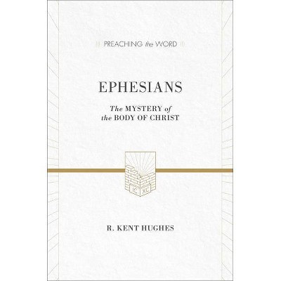 Ephesians - (Preaching the Word) by  R Kent Hughes (Hardcover)