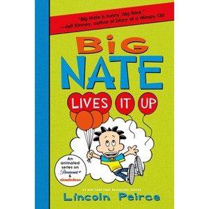 Big Nate Lives It Up - by  Lincoln Peirce (Paperback) - 1 of 1